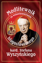 Okładka - Modlitewnik za wstawiennictwem błogosławionego kard. Stefana Wyszyńskiego - ks. Leszek Smoliński