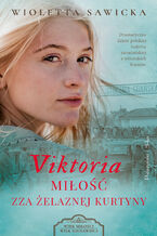 Okładka - Viktoria. Miłość zza żelaznej kurtyny - Wioletta Sawicka