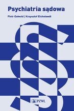 Okładka - Psychiatria sądowa - Piotr Gałecki, Krzysztof Eichstaedt