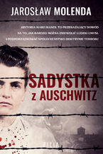 Okładka - Sadystka z Auschwitz - Jarosław Molenda