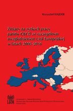 Okładka - Zmiany na rynkach pracy państw OECD ze szczególnym uwzględnieniem Unii Europejskiej - Krzysztof Hajder