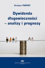 Okładka - Dywidenda długowieczności - analizy i prognozy - Grażyna Trzpiot