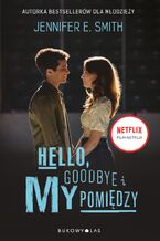 Okładka - Hello, Goodbye i my pomiędzy - Jennifer E. Smith