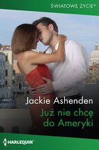 Okładka - Już nie chcę do Ameryki - Jackie Ashenden