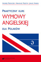 Okładka - Praktyczny kurs wymowy angielskiej dla Polaków. Wyd. 3 popr - Andrzej Porzuczek, Arkadiusz Rojczyk, Janusz Arabski