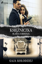 Okładka - Księżniczka. Sława i obsesja - Gaja Kołodziej