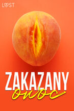Okładka - Zakazany owoc  8 opowiadań erotycznych - LUST authors