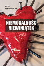 Okładka - Niemoralność niewiniątek - Piotr Lewandowski