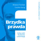 Brzydka prawda. Kulisy walki Facebooka o dominację