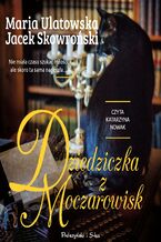 Okładka - Dziedziczka z Moczarowisk - Jacek Skowroński, Maria Ulatowska