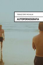 Okładka - Autopornografia - Tobiasz Michalak