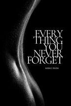 Okładka - Everything You Never Forget - Kasia J.Siuda