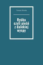Okładka - Ryuka czyli pieśń z dalekiej wyspy - Tomasz Brózda