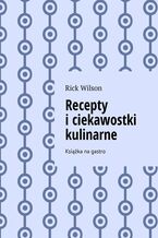 Okładka - Recepty i ciekawostki kulinarne - Rick Wilson