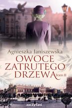 Okładka - Owoce zatrutego drzewa. Tom 2 - Agnieszka Janiszewska