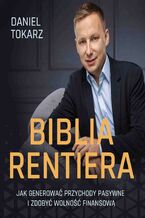 Biblia Rentiera - jak generować przychody pasywne i zdobyć wolność finansową