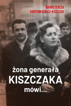 Okładka - Żona generała Kiszczaka mówi - Maria Teresa Korzonkiewicz-Kiszczak