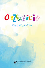 Okładka - O szczęściu. Konteksty radosne - red. Ireneusz Gielata, Anna Szawerna-Dyrszka