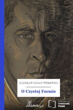 Okładka - O Czystej Formie - Stanisław Ignacy Witkiewicz (Witkacy)