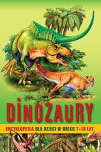 Okładka - Dinozaury. Encyklopedia dla dzieci w wieku 7-10 lat - Barbara Majewska