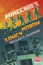 Okładka - Minecraft. łowcy mobów - Delilah S. Dawson