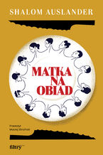 Okładka - Matka na obiad - Shalom Auslander