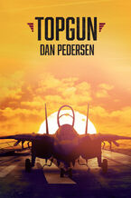 Okładka - Top gun. Amerykańska historia - Dan Pedersen