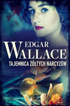 Okładka - Tajemnica żółtych narcyzów - Edgar Wallace