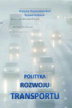 Okładka - Polityka rozwoju transportu - Krystyna Wojewódzka-Król, Ryszard Rolbiecki