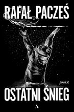 Okładka - Ostatni śnieg - Rafał Pacześ