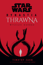 Okładka - Star Wars Dynastia Thrawna. Wyższe dobro - Timothy Zahn