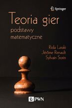 Okładka - Teoria gier. Podstawy matematyczne - Rida Laraki, Jérôme Renault, Sylvain Sorin