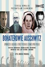 Okładka - Bohaterowie Auschwitz - Teresa Kowalik, Przemysław Słowiński