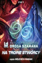 Okładka - Droga Szamana (#7). Droga Szamana. Etap 7: Na tropie stwórcy - Wasilij Machanienko