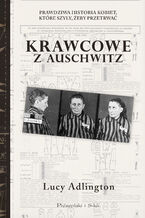 Okładka - Krawcowe z Auschwitz. Prawdziwa historia kobiet, które szyły, żeby przetrwać - Lucy Adllington