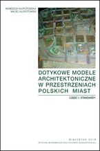 Okładka - Dotykowe modele architektoniczne w przestrzeniach polskich miast. Część I. Standardy - Agnieszka Kłopotowska, Maciej Kłopotowski
