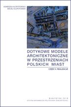 Okładka - Dotykowe modele architektoniczne w przestrzeniach polskich miast. Część II. Realizacje - Agnieszka Kłopotowska, Maciej Kłopotowski