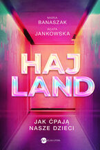 Okładka - Hajland. Jak ćpają nasze dzieci - Maria Banaszak, Agata Jankowska