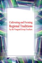 Okładka - Cultivating and Forming Regional Traditions by the Visegrad Group Teachers - red. Beata Pituła, Anna Waligóra-Huk