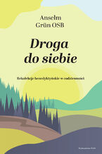 Okładka - Droga do siebie. Rekolekcje benedyktyńskie w codzienności - Anselm Grün OSB