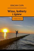 Okładka - Wino, kobiety i śpiew - Gracjan Ciupa