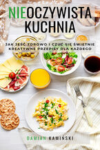Okładka - Nieoczywista kuchnia - Damian Kamiński