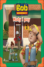 Okładka - Bob Budowniczy - Koty i psy - Mattel