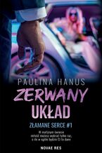 Okładka - Zerwany układ. Złamane serce #1 - Paulina Hanus