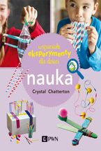 Okładka - Wspaniałe eksperymenty dla dzieci. Nauka - Crystal Chatterton