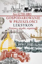 Okładka - Gospodarowanie w przeszłości Leksykon - Avo Alter-Siro