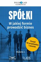 Okładka - Spółki w jakiej formie prowadzić biznes Wyd.2 - Praca zbiorowa