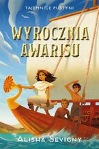 Okładka - Tajemnice pustyni. Tom 3. Wyrocznia Awarisu - Alisha Sevigny