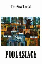 Okładka - Podlasiacy - Piotr Strzałkowski