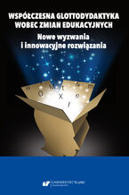 Okładka - Współczesna glottodydaktyka wobec zmian edukacyjnych. Nowe wyzwania i innowacyjne rozwiązania - red. Danuta Gabryś-Barker, Ryszard Kalamarz
